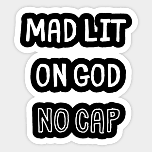 Mad Lit on God No Cap Sticker